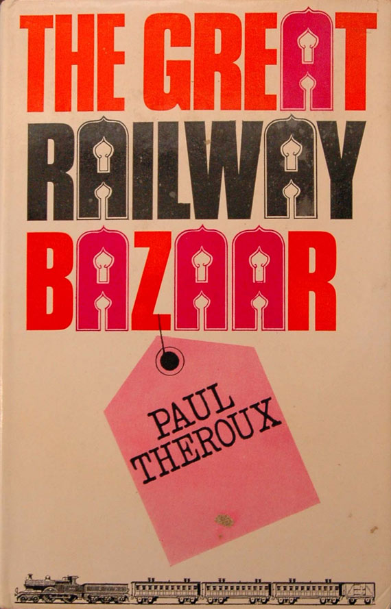 ____, The Great Railway Bazaar. London: Hamish Hamilton, 1975;