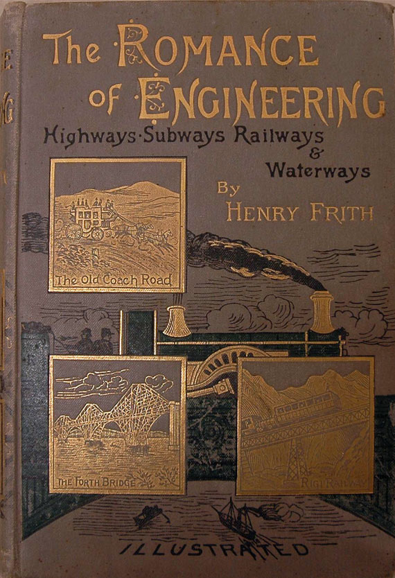 Henry Frith, The Romance of Engineering. London: Ward, Lock, Bowden, and Co., 1892. 