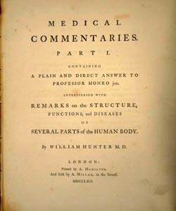 William Hunter, Medical Commentaries. Part 1. Containing a plain and direct answer to Professor Monro jun. Interspersed with remarks of the structure, functions and diseases of several parts of the human body.