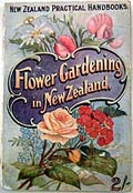 James Young and David A. Hay, Flower gardening in New Zealand. 2nd ed. Auckland: Whitcombe & Tombs, n.d. Private Collection.