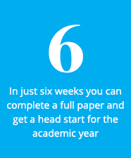 Sky blue box containing the text: 6 - In just six weeks you can complete a full paper and get a head start for the academic year