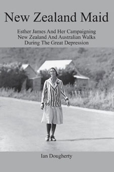 New Zealand Maid: Esther James and her Campaigning New Zealand and Australian Walks During the Great Depression