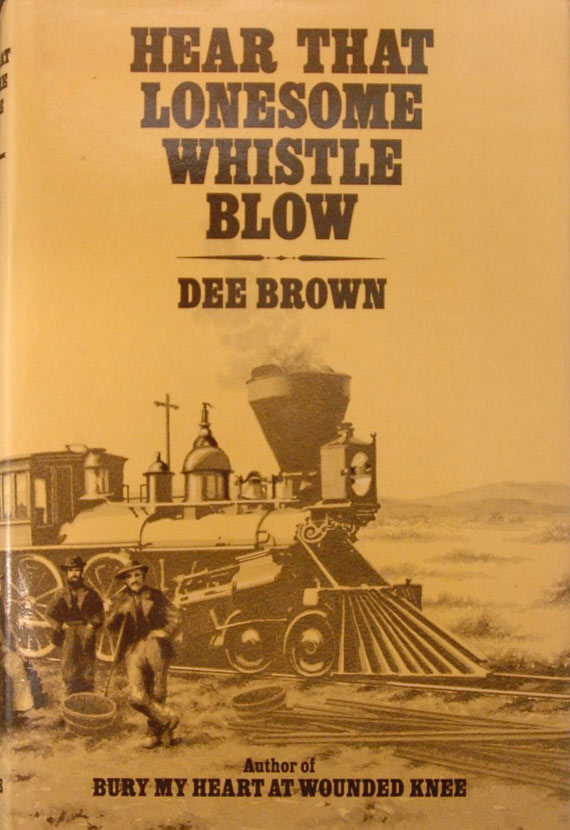 Dee Brown, Hear that Lonesome Whistle Blow. London: Chatto & Windus, 1978;