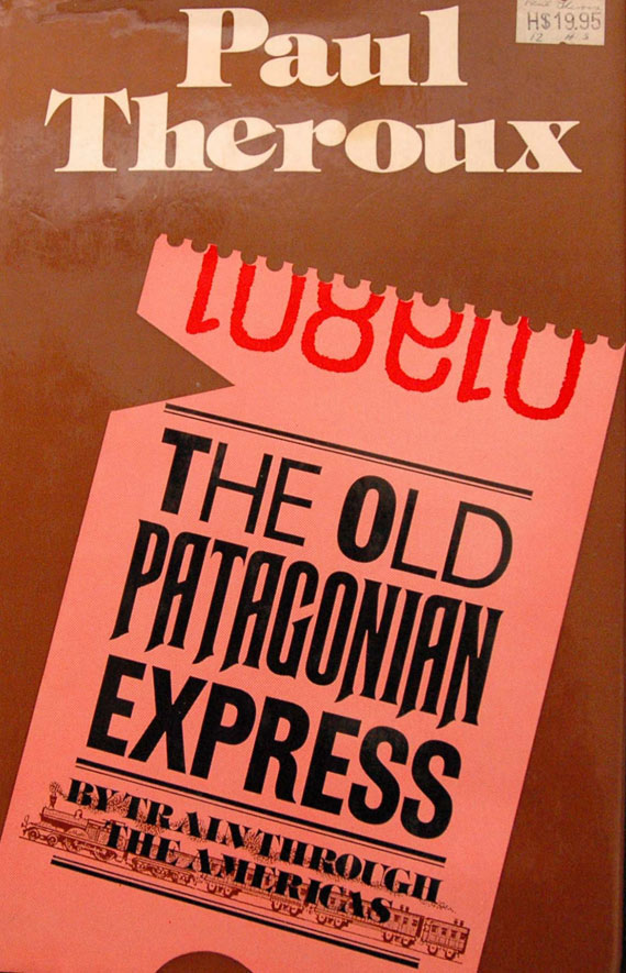 Paul Theroux, The Old Patagonian Express. By Train through the Americas. London: Hamish Hamilton, 1979; 
