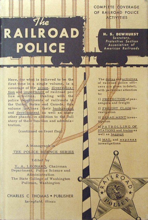 H. S. Dewhurst, The Railroad Police. Springfield, Illinois: Charles C. Thomas, 1955.