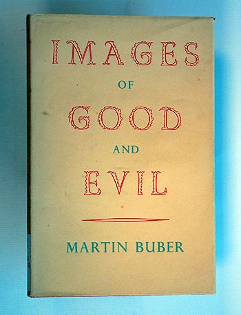 Martin Buber, Images of Good and Evil.