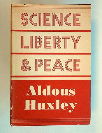 Aldous Huxley, Science, Liberty and Peace.