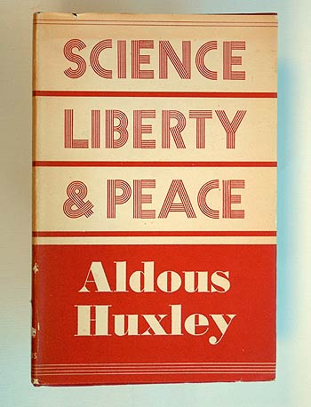 Aldous Huxley, Science, Liberty and Peace.