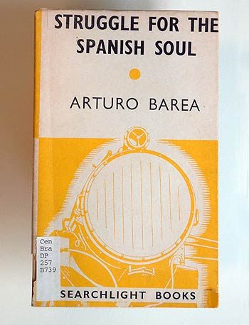 Arturo Barea, Struggle for the Spanish Soul.