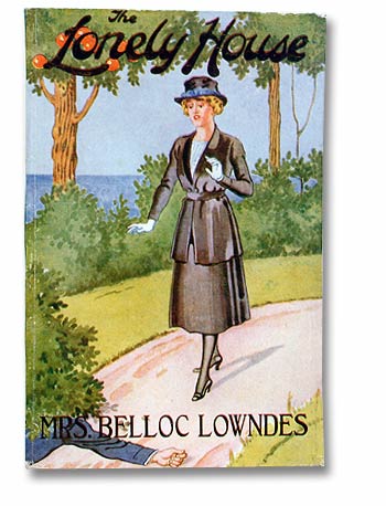 Mrs Belloc Lowndes, The Lonely House.