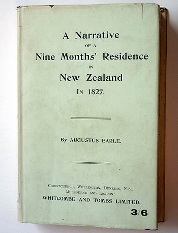 Augustus Earle, A Narrative of a Nine Months’ Residence in New Zealand in 1827.