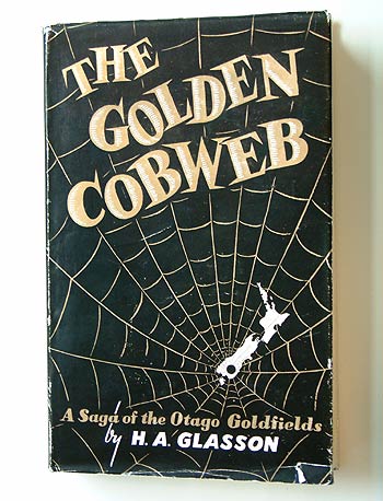 H.A. Glasson, The Golden Cobweb: A Saga of the Otago Goldfields.