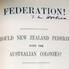 Federation! Should New Zealand Federate with the Australian Colonies? 