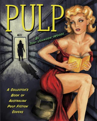 Toni Johnson-Woods, Pulp: A Collector’s Book of Australian Pulp Fiction Covers. 