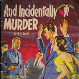 B. E. Lovell, And Incidentally, Murder! 