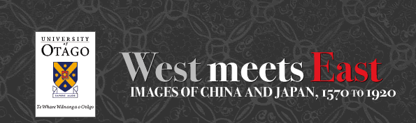 West Meets East: Images of China and Japan, 1570 to 1920.  Special Collections Exhibition, University of Otago Library, New Zealand