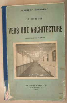Le Corbusier [C.E. Jeanneret], Vers une architecture. Paris: Les Editions G. Crés, 1924. CL NA 2520 L4 A55