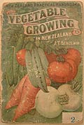 J. T. Sinclair, Vegetable growing in New Zealand. Auckland: Whitcombe & Tombs, n.d.